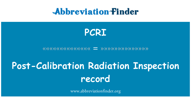 PCRI: 后校准辐射检查记录