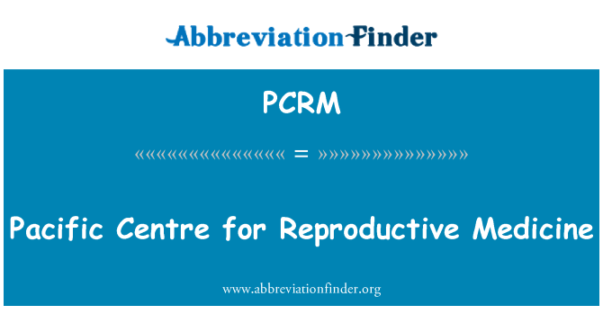 PCRM: Pasifik sant pou medikaman Reproduction
