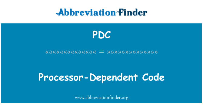 PDC: Processor-Dependent Code