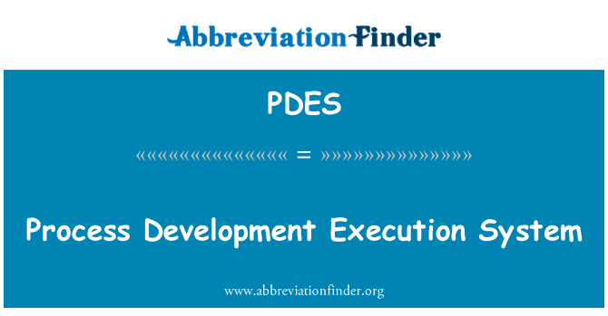 PDES: Process Development Execution System