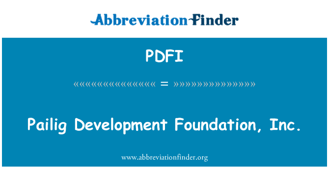 PDFI: Pailig Development Foundation, Inc.