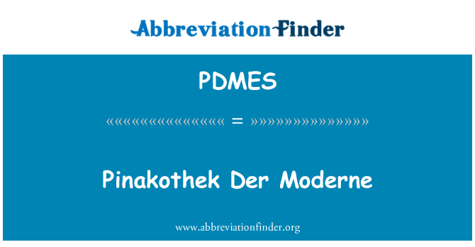 PDMES: Pinakothek Der Moderne