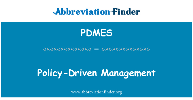 PDMES: Policy-Driven Management