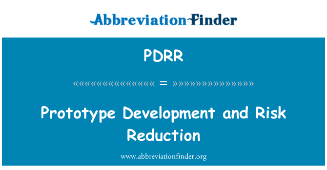 PDRR: Prototype Development and Risk Reduction