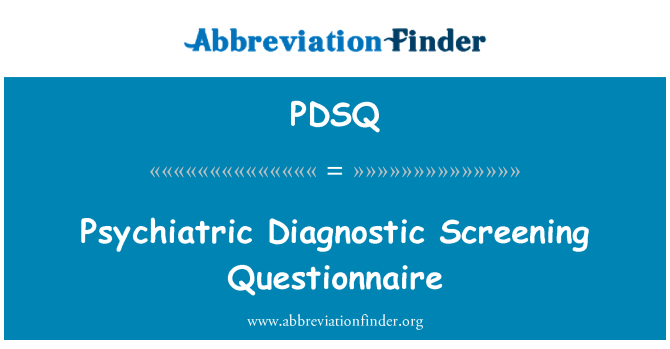 PDSQ: Bảng câu hỏi kiểm tra chẩn đoán tâm thần