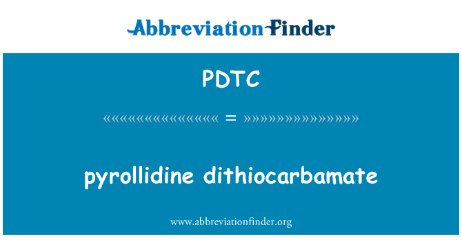 PDTC: pyrollidine dithiocarbamate