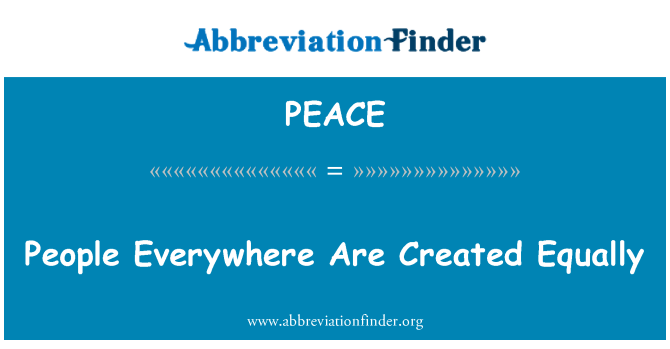 PEACE: People Everywhere Are Created Equally