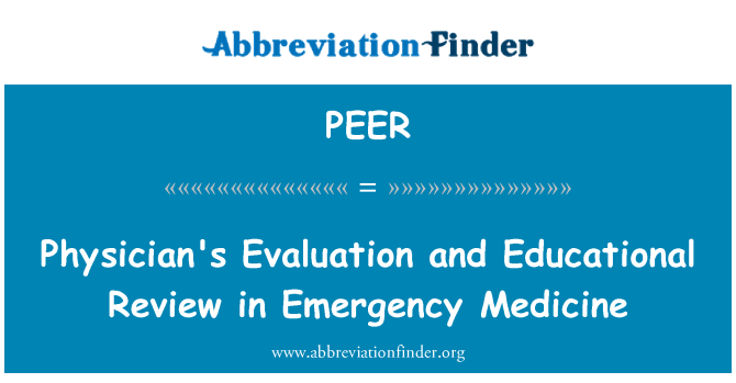 PEER: Physician's Evaluation and Educational Review in Emergency Medicine