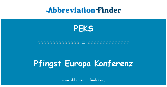 PEKS: Pfingst Europa Konferenz