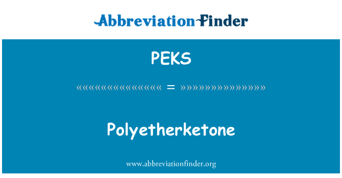 PEKS: Polyetherketone