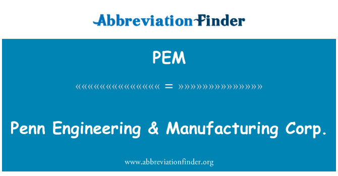 PEM: Penn Engineering & valmistus Corp.