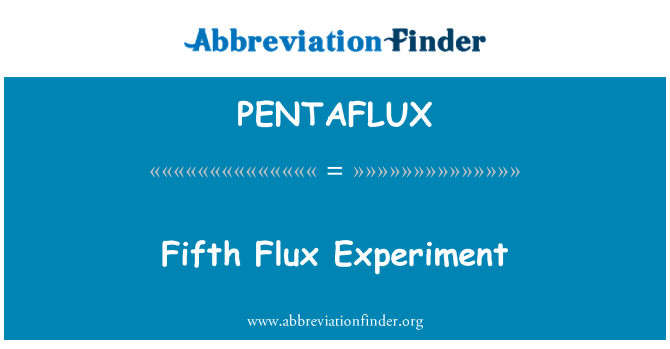 PENTAFLUX: Piąty Flux eksperyment