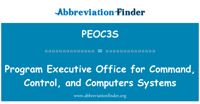PEOC3S: Program Executive Office for Command, Control, and Computers Systems