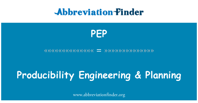 PEP: Producibility 엔지니어링 & 계획