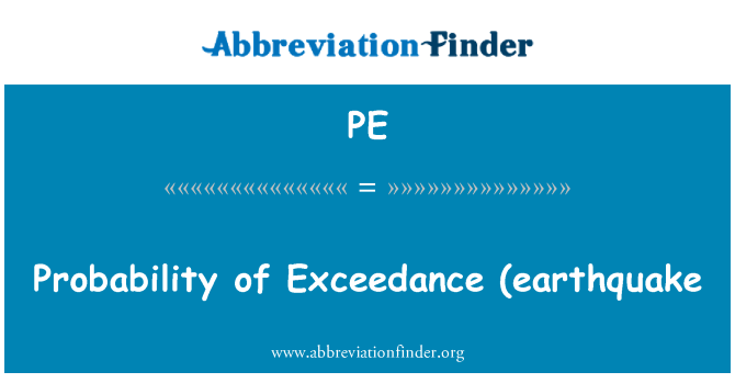 PE: Probability of Exceedance (earthquake