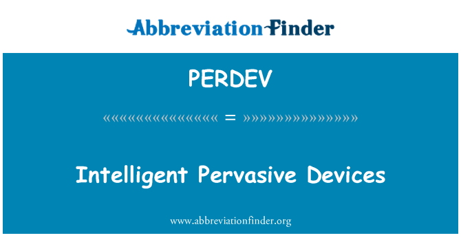 PERDEV: Intelligent Pervasive Devices