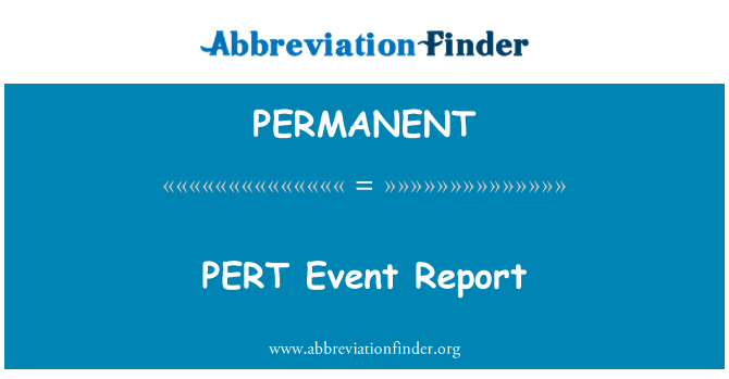 PERMANENT: PERT eveniment raport