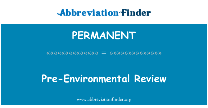 PERMANENT: Pre-Environmental 的審查