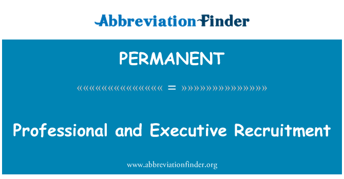 PERMANENT: Professional un Executive Recruitment