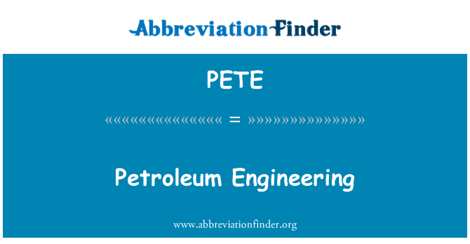 PETE: Petroleum Engineering