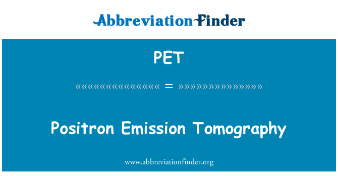 PET: Positron Emission Tomography