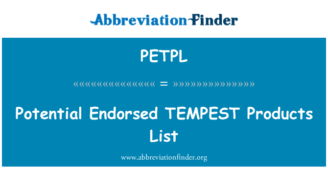 PETPL: Potential Endorsed TEMPEST Products List