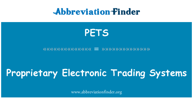 PETS: Proprietary Electronic Trading Systems