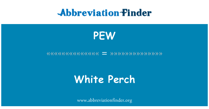 PEW: White Perch