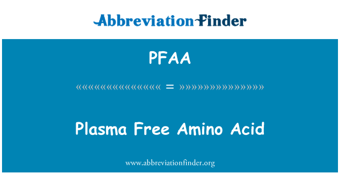 PFAA: Plasma Free Amino Acid