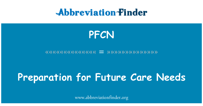 PFCN: देखभाल के भविष्य की जरूरतों के लिए तैयारी