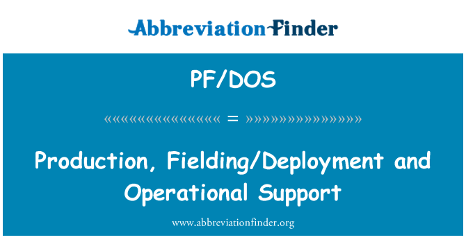 PF/DOS: Üretim, Fielding/dağıtım ve operasyonel destek