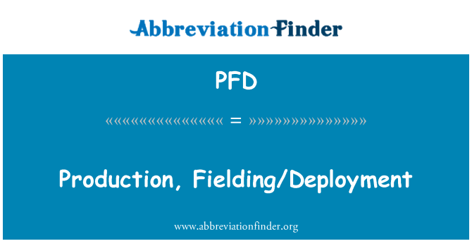 PFD: Produktion, Fielding/distribution