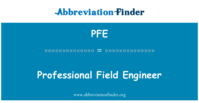 PFE: Professional Field Engineer