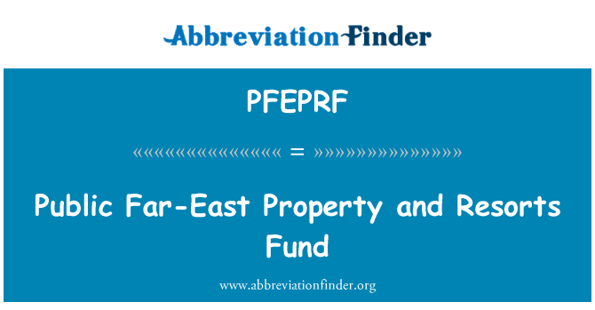 PFEPRF: دور مشرق کے سرکاری املاک اور رزارٹ فنڈ