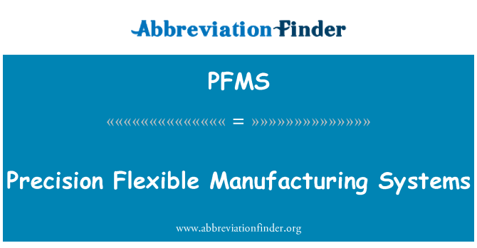 PFMS: Hassas esnek İmalat Sistemleri
