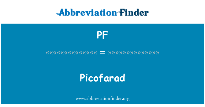 PF: Picofarad
