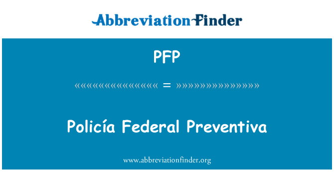 PFP: Preventiva Persekutuan Policía