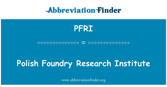 PFRI: Instituto de pesquisa de fundição polonês