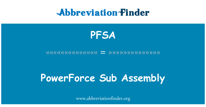 PFSA: PowerForce Sub ensamble