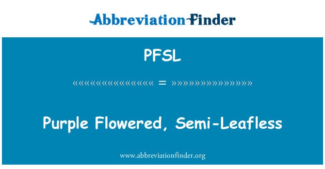 PFSL: Purple Flowered, Semi-Leafless