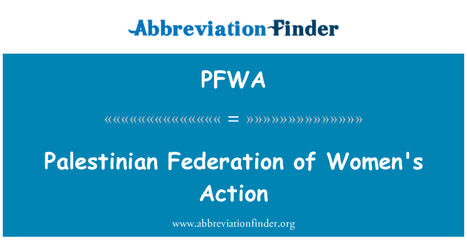 PFWA: Palestinian Federation of Women's Action