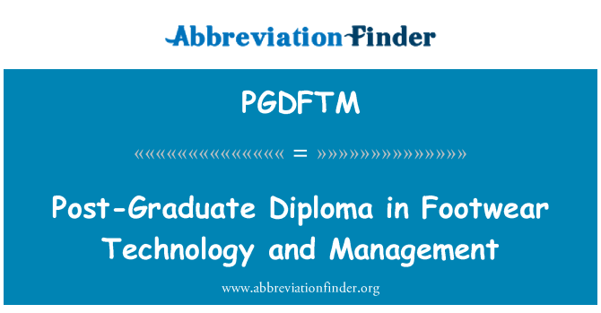 PGDFTM: Аспирантуры диплом в обуви технологии и управления