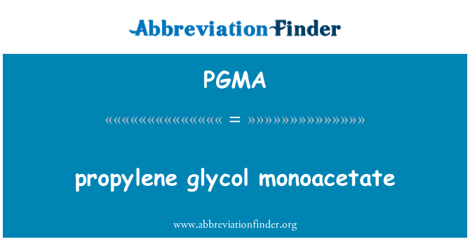 PGMA: monoacetate propelin glycol