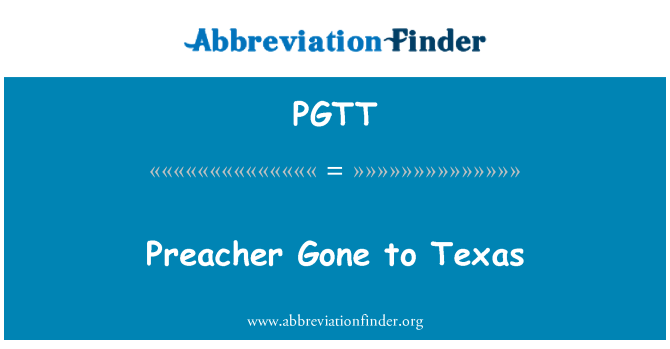 PGTT: Preacher Gone to Texas