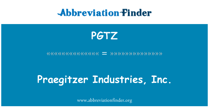 PGTZ: Praegitzer endistri yo, Inc.