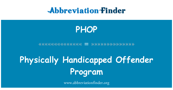 PHOP: Physically Handicapped Offender Program