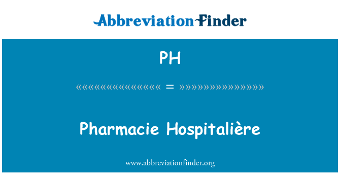 PH: Pharmacie Hospitalière