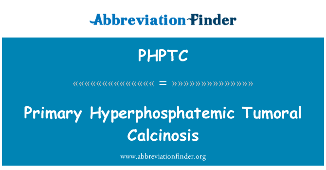 PHPTC: Esmane Hyperphosphatemic kasvajalised haigused Calcinosis