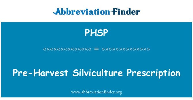 PHSP: Pre-Harvest Silviculture Prescription