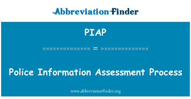 PIAP: Police Information Assessment Process